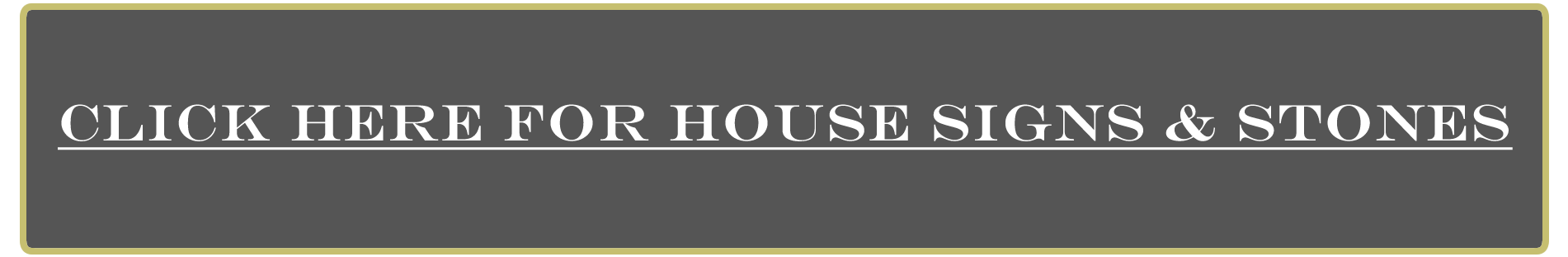 Click here for house signs and stones